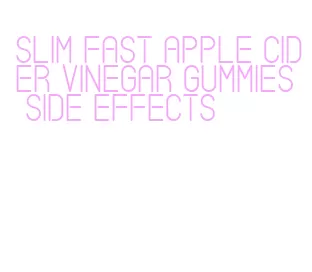slim fast apple cider vinegar gummies side effects