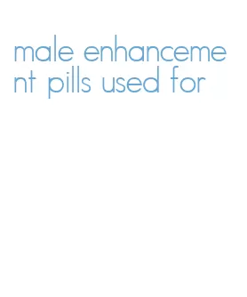 male enhancement pills used for
