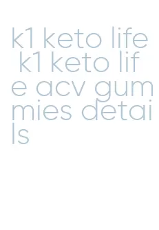 k1 keto life k1 keto life acv gummies details