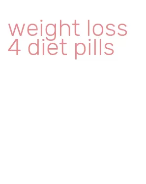 weight loss 4 diet pills
