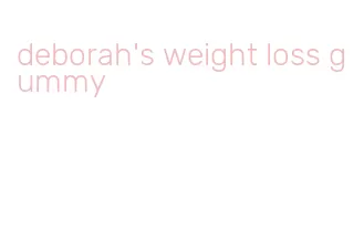 deborah's weight loss gummy