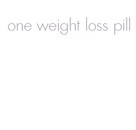 one weight loss pill