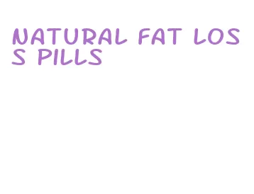 natural fat loss pills