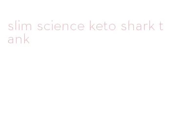 slim science keto shark tank