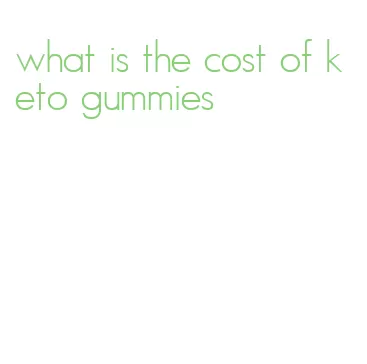 what is the cost of keto gummies