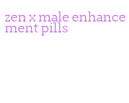 zen x male enhancement pills