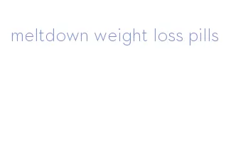 meltdown weight loss pills