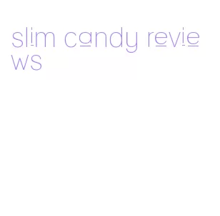 slim candy reviews