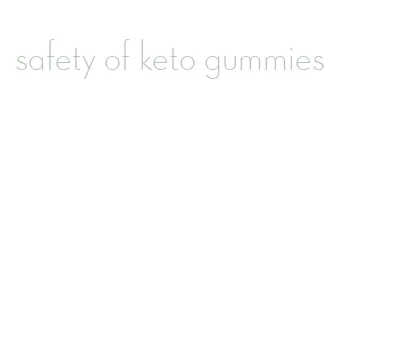 safety of keto gummies
