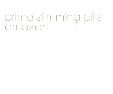 prima slimming pills amazon