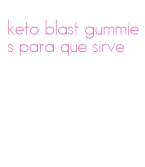 keto blast gummies para que sirve
