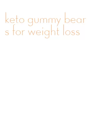 keto gummy bears for weight loss