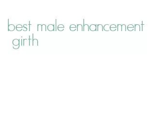 best male enhancement girth