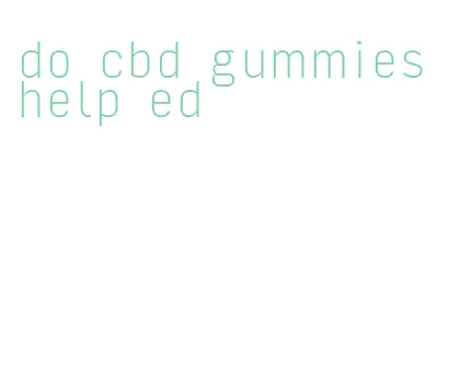 do cbd gummies help ed