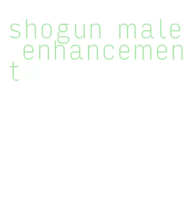 shogun male enhancement