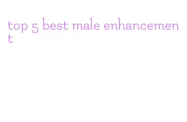 top 5 best male enhancement