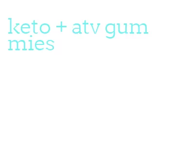 keto + atv gummies