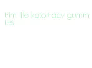 trim life keto+acv gummies