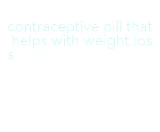 contraceptive pill that helps with weight loss