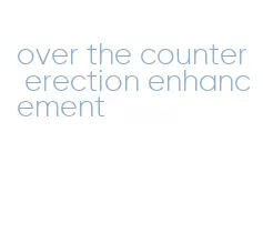 over the counter erection enhancement