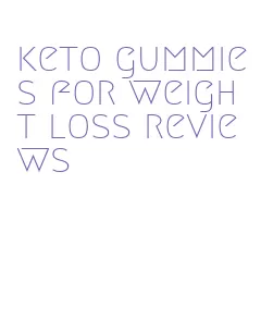 keto gummies for weight loss reviews