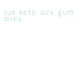 lux keto acv gummies