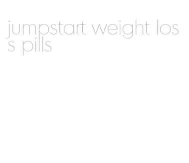 jumpstart weight loss pills