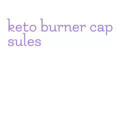 keto burner capsules