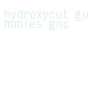 hydroxycut gummies gnc