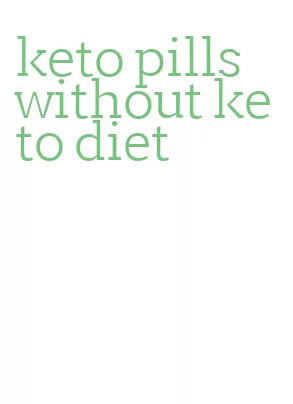 keto pills without keto diet