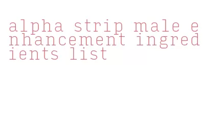 alpha strip male enhancement ingredients list