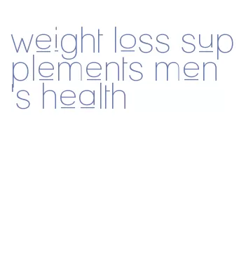 weight loss supplements men's health