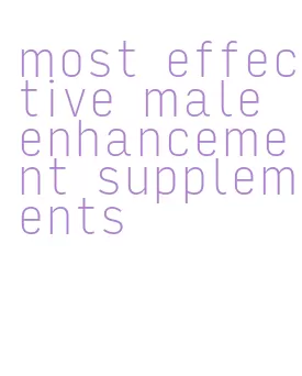 most effective male enhancement supplements