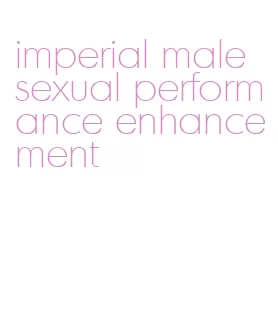 imperial male sexual performance enhancement
