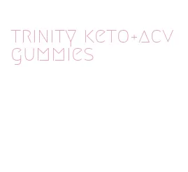 trinity keto+acv gummies