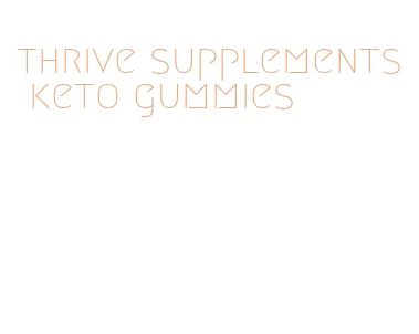 thrive supplements keto gummies