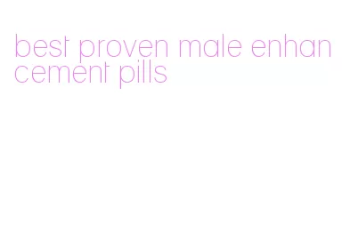 best proven male enhancement pills