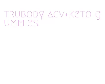 trubody acv+keto gummies