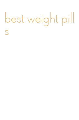 best weight pills