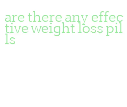 are there any effective weight loss pills