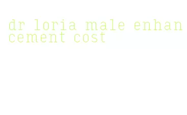 dr loria male enhancement cost