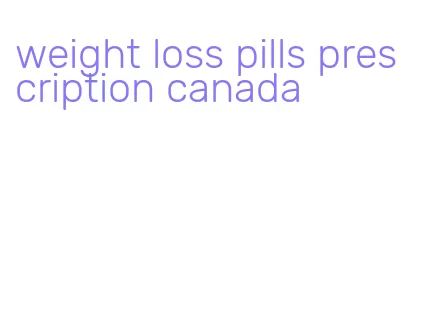weight loss pills prescription canada