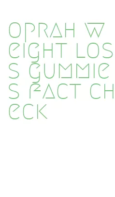 oprah weight loss gummies fact check