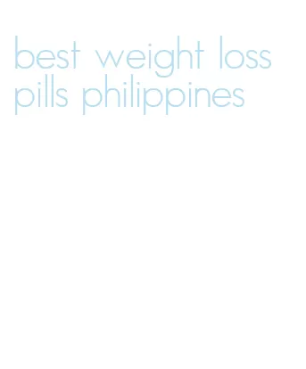 best weight loss pills philippines