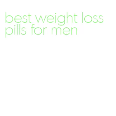 best weight loss pills for men