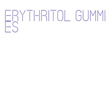 erythritol gummies