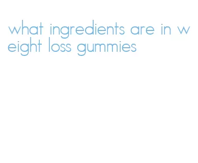 what ingredients are in weight loss gummies
