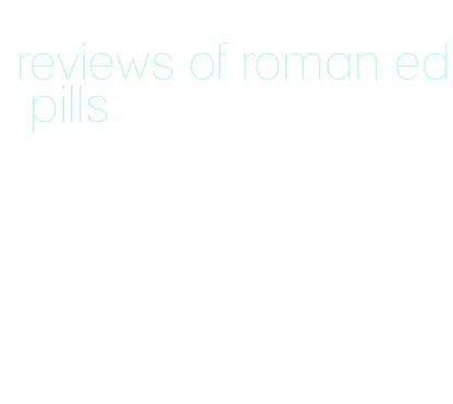 reviews of roman ed pills