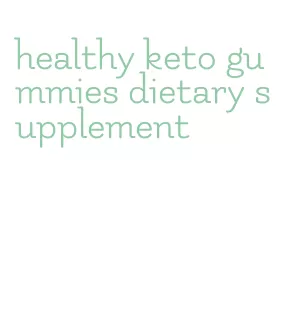 healthy keto gummies dietary supplement