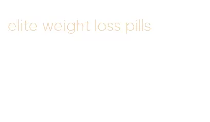 elite weight loss pills